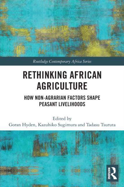 Rethinking African Agriculture : How Non-Agrarian Factors Shape Peasant Livelihoods, Paperback / softback Book