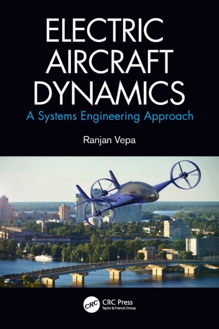 Electric Aircraft Dynamics : A Systems Engineering Approach, Paperback / softback Book