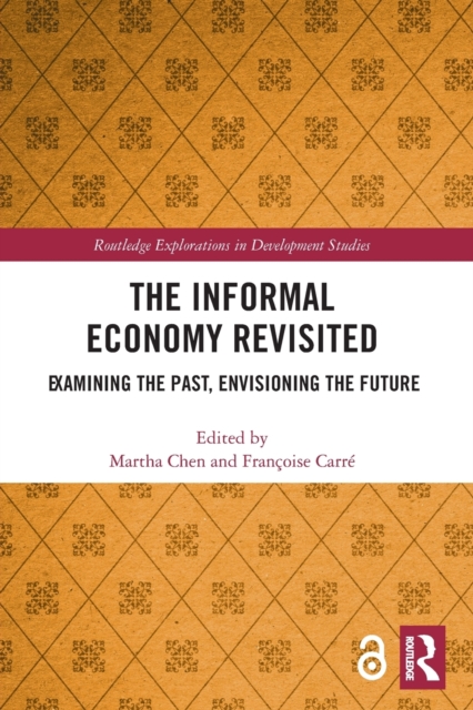 The Informal Economy Revisited : Examining the Past, Envisioning the Future, Paperback / softback Book
