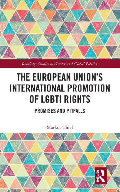The European Union’s International Promotion of LGBTI Rights : Promises and Pitfalls, Hardback Book