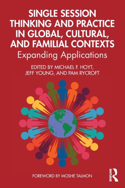 Single Session Thinking and Practice in Global, Cultural, and Familial Contexts : Expanding Applications, Paperback / softback Book