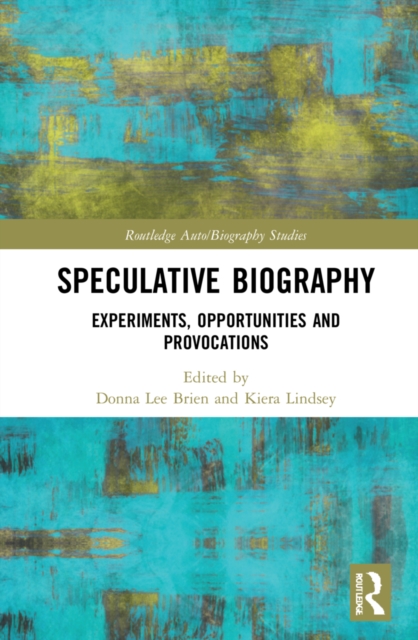 Speculative Biography : Experiments, Opportunities and Provocations, Hardback Book