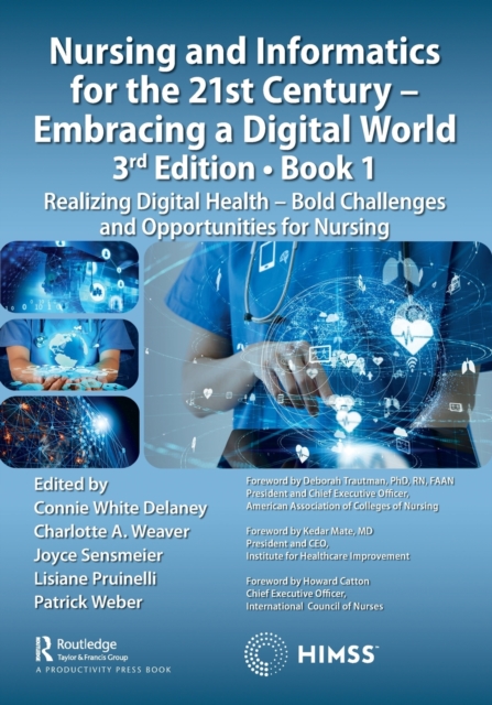 Nursing and Informatics for the 21st Century - Embracing a Digital World, Book 1 : Realizing Digital Health - Bold Challenges and Opportunities for Nursing, Paperback / softback Book