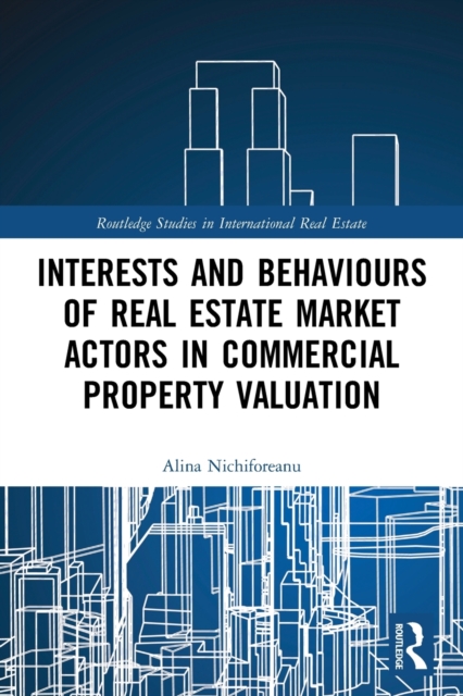 Interests and Behaviours of Real Estate Market Actors in Commercial Property Valuation, Paperback / softback Book