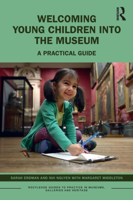 Welcoming Young Children into the Museum : A Practical Guide, Paperback / softback Book