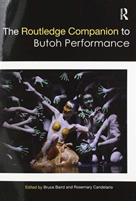 The Routledge Companion to Butoh Performance, Paperback / softback Book