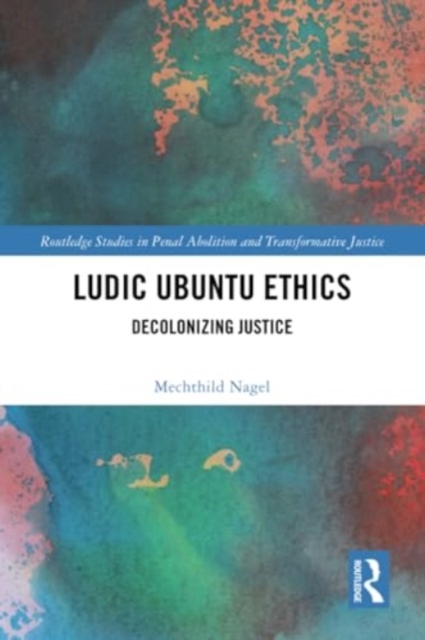 Ludic Ubuntu Ethics : Decolonizing Justice, Paperback / softback Book
