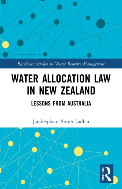 Water Allocation Law in New Zealand : Lessons from Australia, Paperback / softback Book