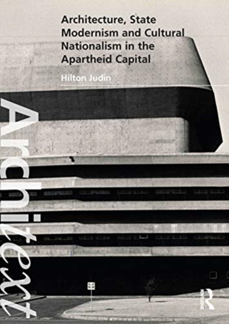 Architecture, State Modernism and Cultural Nationalism in the Apartheid Capital, Paperback / softback Book