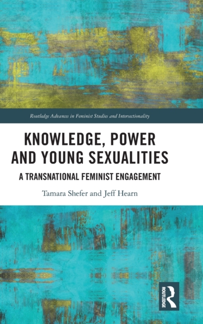 Knowledge, Power and Young Sexualities : A Transnational Feminist Engagement, Hardback Book