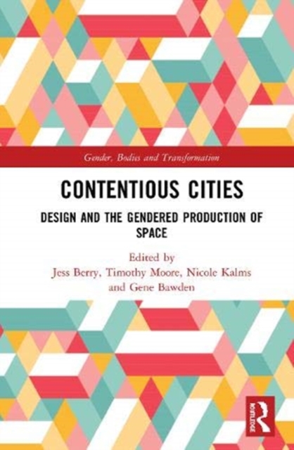 Contentious Cities : Design and the Gendered Production of Space, Hardback Book