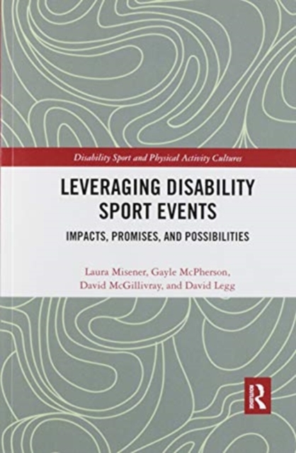 Leveraging Disability Sport Events : Impacts, Promises, and Possibilities, Paperback / softback Book