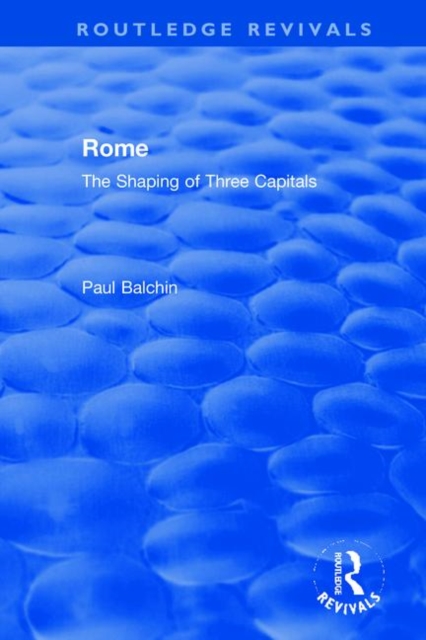 Rome : The Shaping of Three Capitals, Hardback Book