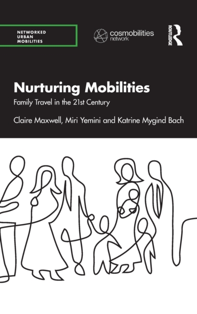 Nurturing Mobilities : Family Travel in the 21st Century, Hardback Book