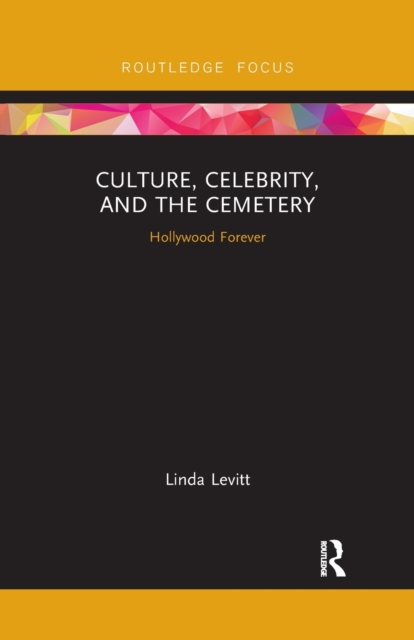 Culture, Celebrity, and the Cemetery : Hollywood Forever, Paperback / softback Book