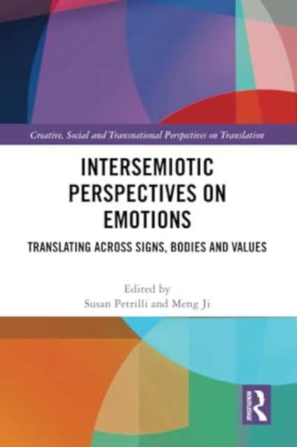 Intersemiotic Perspectives on Emotions : Translating across Signs, Bodies and Values, Paperback / softback Book