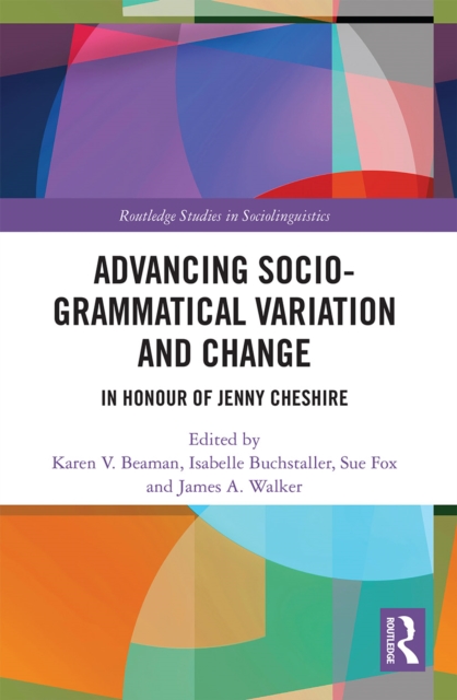 Advancing Socio-grammatical Variation and Change : In Honour of Jenny Cheshire, Paperback / softback Book