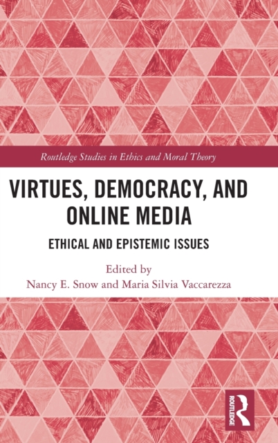 Virtues, Democracy, and Online Media : Ethical and Epistemic Issues, Hardback Book