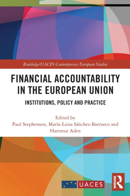 Financial Accountability in the European Union : Institutions, Policy and Practice, Paperback / softback Book
