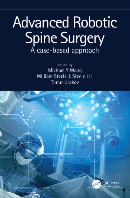 Advanced Robotic Spine Surgery : A Case-Based Approach, Paperback / softback Book