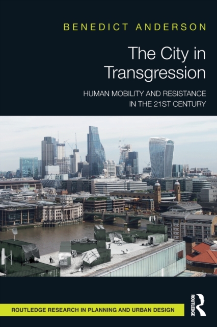 The City in Transgression : Human Mobility and Resistance in the 21st Century, Paperback / softback Book