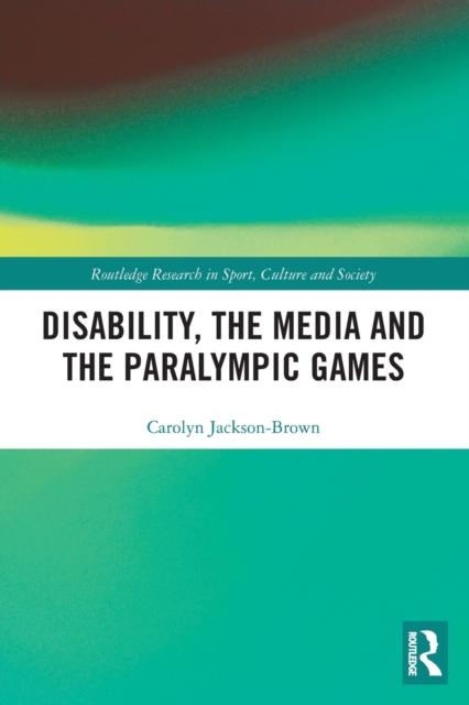 Disability, the Media and the Paralympic Games, Paperback / softback Book