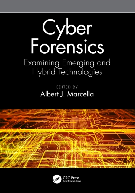 Cyber Forensics : Examining Emerging and Hybrid Technologies, Paperback / softback Book