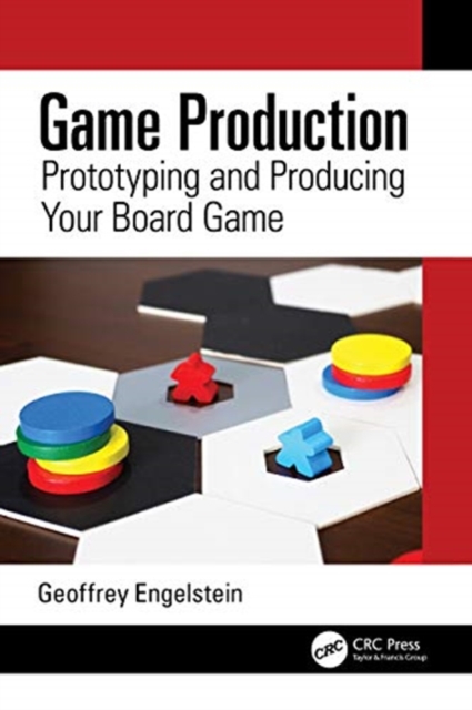 Game Production : Prototyping and Producing Your Board Game, Paperback / softback Book
