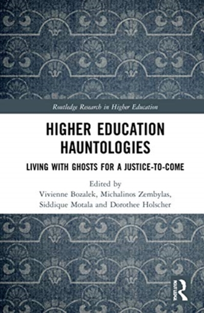 Higher Education Hauntologies : Living with Ghosts for a Justice-to-come, Hardback Book