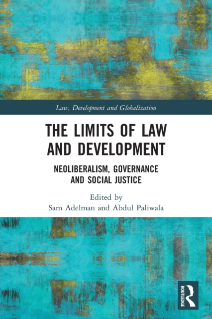 The Limits of Law and Development : Neoliberalism, Governance and Social Justice, Paperback / softback Book