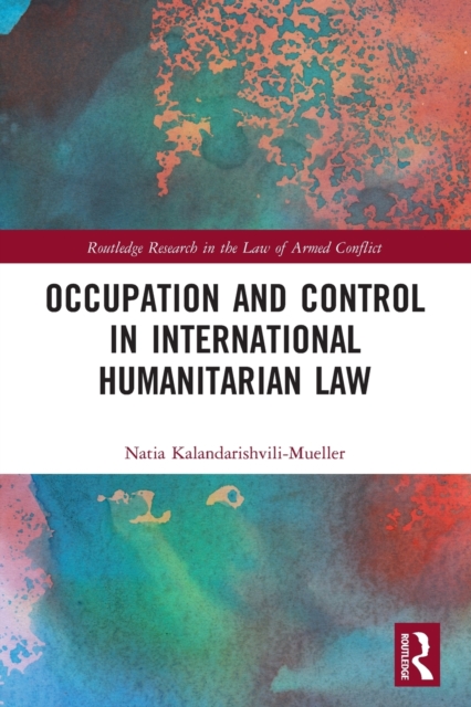 Occupation and Control in International Humanitarian Law, Paperback / softback Book