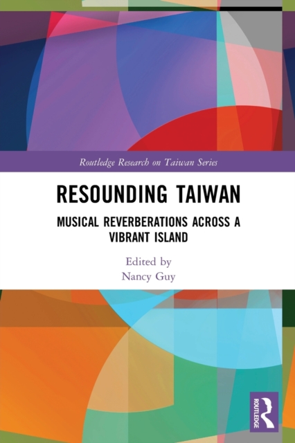 Resounding Taiwan : Musical Reverberations Across a Vibrant Island, Paperback / softback Book