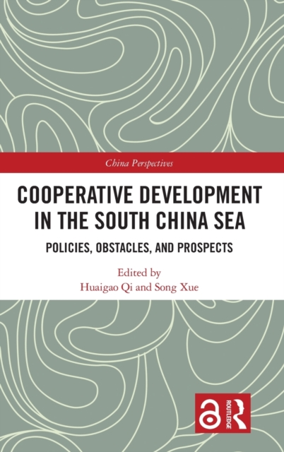 Cooperative Development in the South China Sea : Policies, Obstacles, and Prospects, Hardback Book