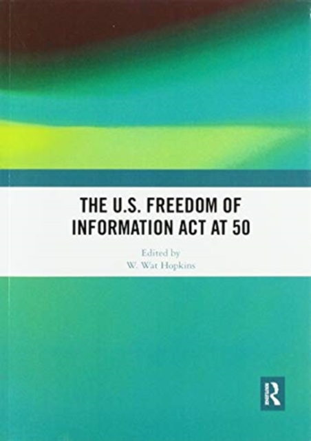 The U.S. Freedom of Information Act at 50, Paperback / softback Book