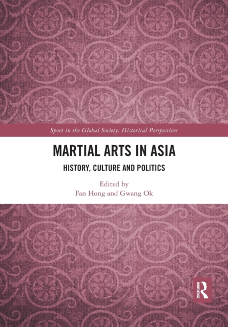 Martial Arts in Asia : History, Culture and Politics, Paperback / softback Book