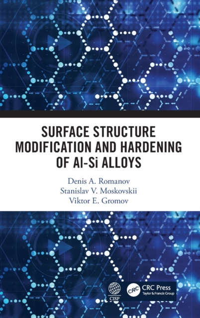 Surface Structure Modification and Hardening of Al-Si Alloys, Hardback Book