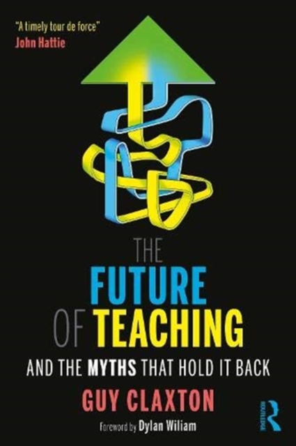 The Future of Teaching : And the Myths That Hold It Back, Paperback / softback Book