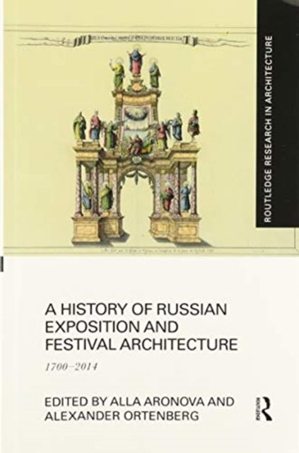 A History of Russian Exposition and Festival Architecture : 1700-2014, Paperback / softback Book