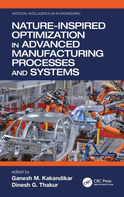Nature-Inspired Optimization in Advanced Manufacturing Processes and Systems, Hardback Book