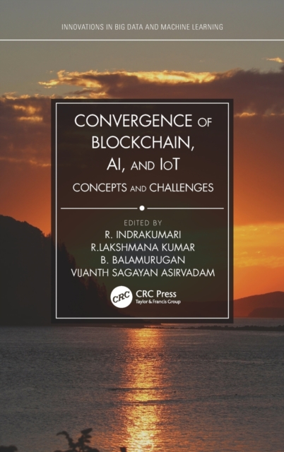 Convergence of Blockchain, AI, and IoT : Concepts and Challenges, Hardback Book