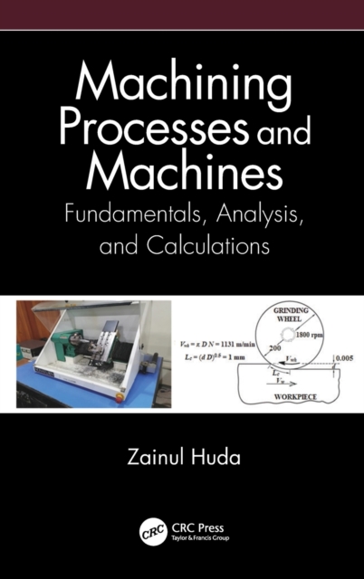 Machining Processes and Machines : Fundamentals, Analysis, and Calculations, Hardback Book