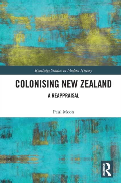 Colonising New Zealand : A Reappraisal, Paperback / softback Book