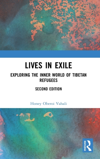 Lives in Exile : Exploring the Inner World of Tibetan Refugees, Hardback Book