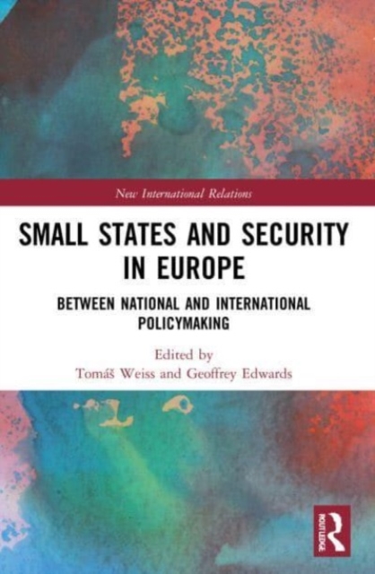 Small States and Security in Europe : Between National and International Policymaking, Paperback / softback Book