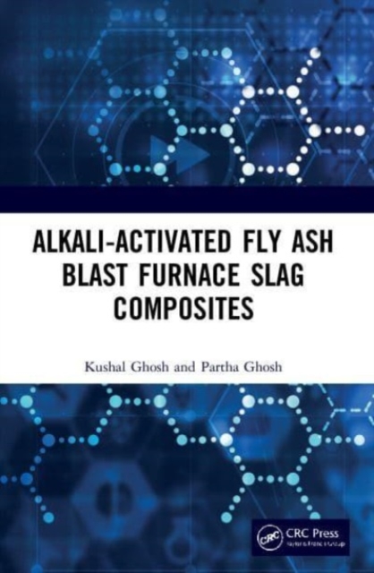 Alkali Activated Fly Ash : Blast Furnace Slag Composites, Paperback / softback Book