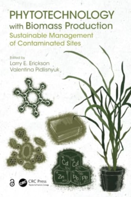 Phytotechnology with Biomass Production : Sustainable Management of Contaminated Sites, Paperback / softback Book