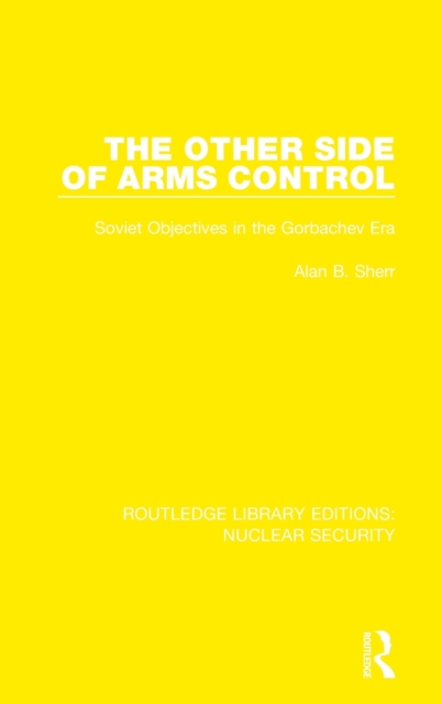 The Other Side of Arms Control : Soviet Objectives in the Gorbachev Era, Hardback Book