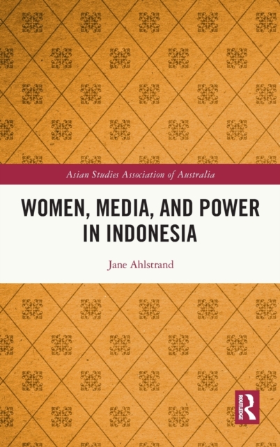 Women, Media, and Power in Indonesia, Hardback Book