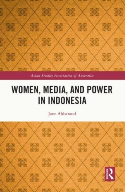 Women, Media, and Power in Indonesia, Paperback / softback Book