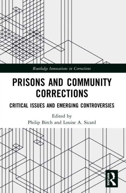 Prisons and Community Corrections : Critical Issues and Emerging Controversies, Paperback / softback Book